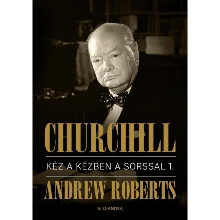 Churchill I.-II. - K&eacute;z a k&eacute;zben a sorssal - Andrew Roberts