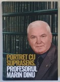 PORTRET CU SUPRASENS , PROFESORUL MARIN DINU , editie coordonata de NICOLAE ISTUDOR , 2025