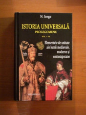 ISTORIA UNIVERSALA, PROLEGOMENE - N. IORGA VOL.I-III foto