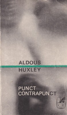 Aldous Huxley - Punct contrapunct foto