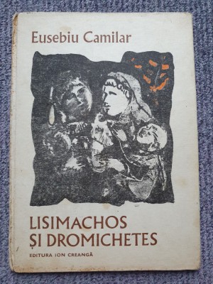 EUSEBIU CAMILAR - LISIMACHOS SI DROMICHETES, Ed I Creanga 1982, 84 pag cartonata foto