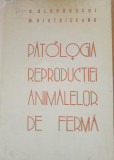 Patologia reproductiei animalelor de ferma - N. Gluhovschi