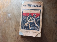 AUX TRANCHEES 1914-1918 *** IN TRANSEE 1914-1918 ** MEMORII RAZBOI