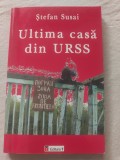 Ștefan Susai - Ultima casă din URSS