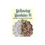 Mellowing Mandalas, Book 1: Adult Stress Coloring Relief