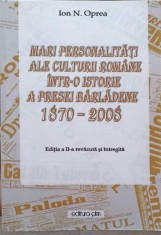 MARI PERSONALITATI ALE CULTURII ROMANE INTR-O ISTORIE A PRESEI BARLADENE 1870-2008-ION N. OPREA-238328
