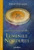 Materiile Intunecate Vol. 1: Luminile Nordului - Philip Pullman - Carte Noua/Anticariat