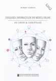 Evaluarea informațiilor din mediul online - Paperback brosat - Robert Coravu - Editura Universității din București