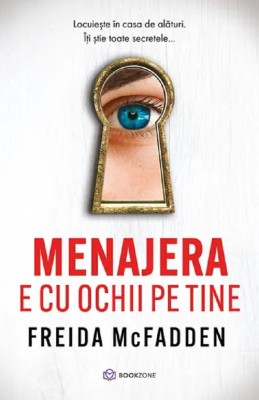 Menajera E Cu Ochii Pe Tine, Freida Mcfadden - Editura Bookzone foto