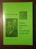 Istvan Csucsuja - Istoria pădurilor din Transilvania 1848-1914 (puțin uzată, vezi descriere)
