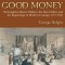 Good Money: Birmingham Button Makers, the Royal Mint, and the Beginnings of Modern Coinage, 1775-1821