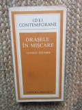 Orasele in miscare - Arnold Toynbee, Editura Politica, Colectia Idei contemporane, 1979