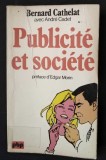 Bernard Cathelat; Andre Cadet - Publicite et societe (Publicitate şi societate)
