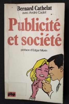 Bernard Cathelat; Andre Cadet - Publicite et societe (Publicitate şi societate) foto