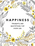 Happiness: Thoughts and Quotations for Every Day |, Summersdale Publishers