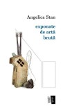 Carti Angelica Stan - Exponate de Arta Bruta - Roman Fictiune Brosat Paperback