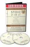 Audiobook. Stoic zi de zi - Ryan Holiday, Stephen Hanselman