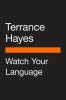 Watch Your Language: Visual Essays, Sketches, and Meditations on a Century of Poetry
