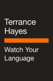 Watch Your Language: Visual Essays, Sketches, and Meditations on a Century of Poetry