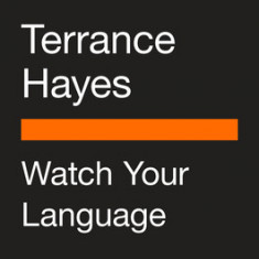 Watch Your Language: Visual Essays, Sketches, and Meditations on a Century of Poetry