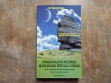 IO SECMUS - STRABUNII GALACTICI NE VORBESC DESPRE MISIUNEA SPIRITUALA A ROMANIEI , ED. II-A , 2011