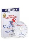 CD Nu scuzelor! - Brian Tracy