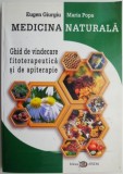 Medicina naturala. Ghid de vindecare fitoterapeutica si de apiterapie &ndash; Eugen Giurgiu, Maria Popa
