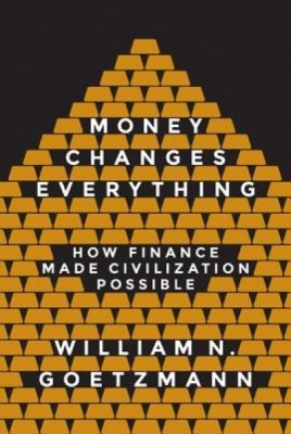 Money Changes Everything: How Finance Made Civilization Possible foto