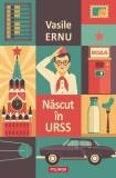 Nascut in URSS, Vasile Ernu