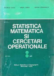 STATISTICA MATEMATICA SI CERCETARI OPERATIONALE - GEORGE CIUCU VOL.2