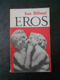 ION BIBERI - EROS