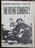 NOI AM FOST TERORISTI - CONSTANTIN VASILE
