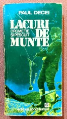Lacuri de munte. Drumetie si pescuit. Editura Sport-Turism, 1981 - Paul Decei