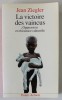 LA VICTOIRE DES VAINCUS , OPPRESSION ET RESISTANCE CULTURELLE par JEAN ZIEGLER , 1988