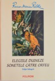 ELEGIILE DUINEZE, SONETELE CATRE ORFEU, EDITIE BILINGVA de RAINER MARIA RILKE, 2000
