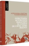 Exercitarea autoritatii parintesti in comun de catre ambii parinti - Alexandra-Cristina Todoran