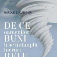 De ce oamenilor buni li se intampla lucruri rele - Harold S. Kushner