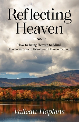 Reflecting Heaven: How to Bring Heaven to Mind, Heaven into your Home and Heaven to Earth foto