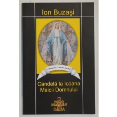 CANDELA LA ICOANA MAICII DOMNULUI , IMNURI MARIANE de ION BUZASI , 2009