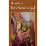 Ezt elsz&uacute;rtad - Moln&aacute;r Lajos