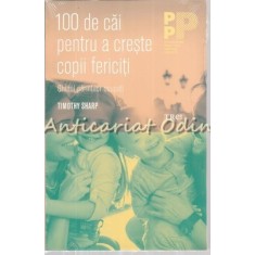100 De Cai Pentru A Creste Copii Fericiti - Timothy Sharp