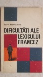 Silvia Pandelescu - Dificultati ale lexicului francez, 1969