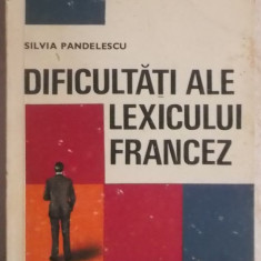 Silvia Pandelescu - Dificultati ale lexicului francez, 1969