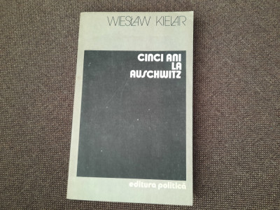 Wieslaw Kielar - CINCI ANI LA AUSCHWITZ RF3/0 foto