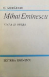 MIHAI EMINESCU , VIATA SI OPERA de D. MURARASU , 1983