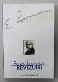 EUGEN LOVINESCU , REVIZUIRI , CRITICE , VOLUMUL IV , 1916 , EDITIE RETIPARITA , ANII &#039; 2000 , LIPSA PAGINA DE TITLU *