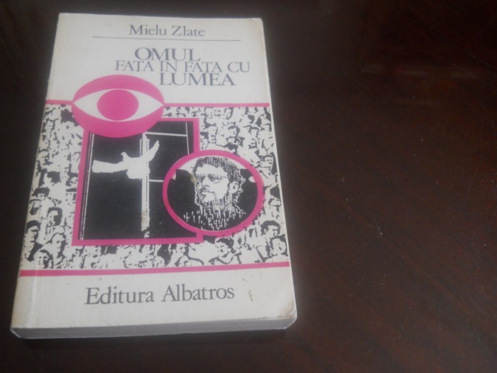 Omul Fata In Fata Cu Lumea - Mielu Zlate,1988