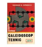 Caleidoscop Tehnic - George D. Oprescu - Albatros 1984 - Carte Tehnica