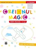 Creionul magic. Caiet de activitati. Grupa mijlocie. 4-5 ani/Ancuta Antemir, Marilena Cazan, Mirela Ciobica, Aurelia Grozea, Litera Educational