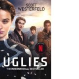Uglies : NOW A NO.1 FILM ON NETFLIX - Scott Westerfeld